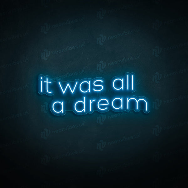 It Was All A Dream neon sign - Neon Vibes® neon signs