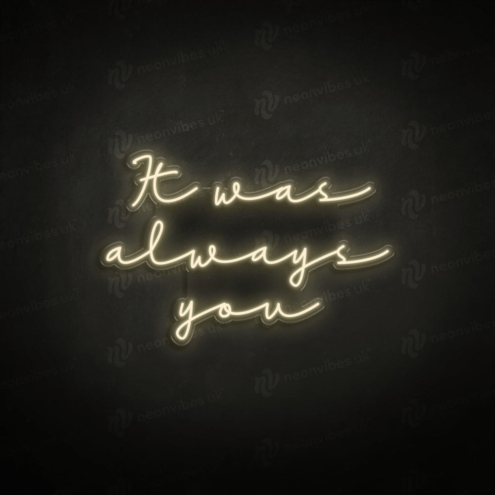 It was always you neon sign